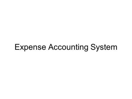 Expense Accounting System. All the expenses(Petty cash) and suspenses(advance) can be requested and tracked via online with workflow (approvals) Once.