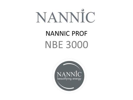 NANNIC PROF NBE 3000. NBE Program NANNIC PROF NBE 3000 3 Circuits of 120 Watt for bipolar, mono-polar or plate-electrodes.