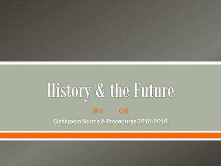  Classroom Norms & Procedures 2015-2016.  This classroom is an environment where we all can learn. For that to happen, we have class norms (or expectations.