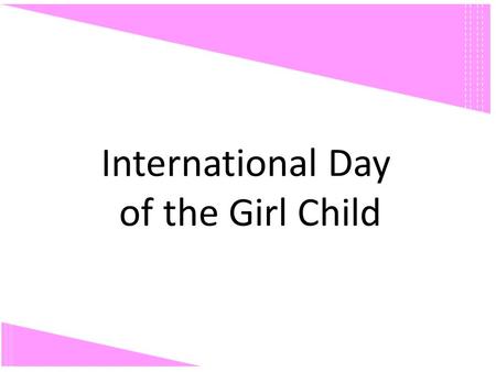 International Day of the Girl Child. Responsive Prayer International Day of the Girl Child.