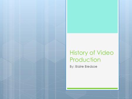 History of Video Production By: Blaire Bledsoe. 1868  The first animated motion picture. fantasmagorie.