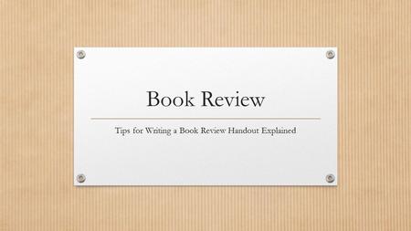 Book Review Tips for Writing a Book Review Handout Explained.