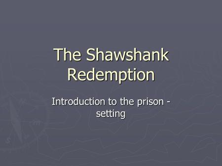 The Shawshank Redemption Introduction to the prison - setting.