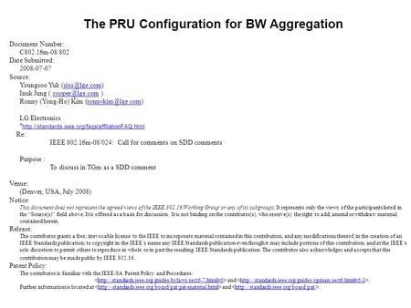 The PRU Configuration for BW Aggregation Document Number: C802.16m-08/802 Date Submitted: 2008-07-07 Source: Youngsoo Yuk Inuk.