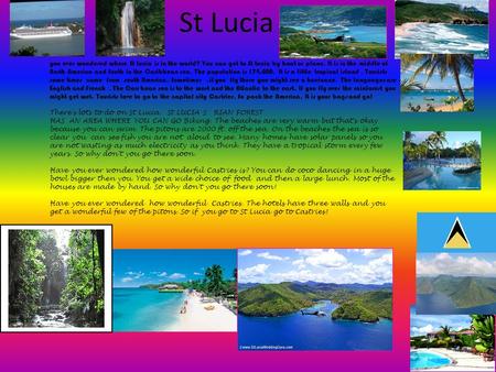 St Lucia you ever wondered where St Lucia is in the world? You can get to St Lucia by boat or plane. It is in the middle of North America and South in.