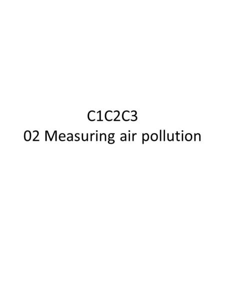 C1C2C3 02 Measuring air pollution. 4 2 Scientists measure the concentration of particulates in the air in a town centre. They do this on several days.