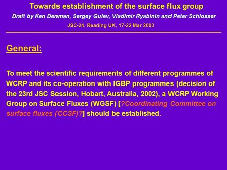 Towards establishment of the surface flux group General: To meet the scientific requirements of different programmes of WCRP and its co-operation with.