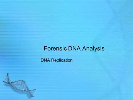 Forensic DNA Analysis DNA Replication. Lesson Overview Lesson Overview Identifying the Substance of Genes The Double-Helix Model The double-helix model.