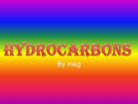 Hydrocarbons By meg.