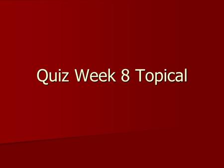 Quiz Week 8 Topical. Topical Quiz (Section 2) What is the difference between Computer Vision and Computer Graphics What is the difference between Computer.