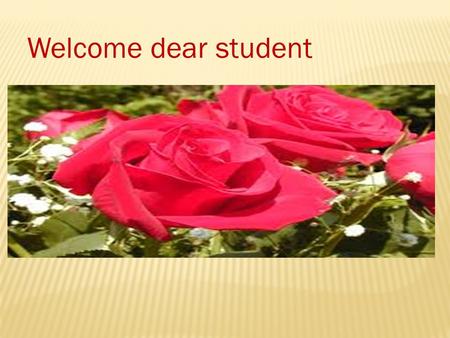 Welcome dear student. Presented by Assistant Teacher.