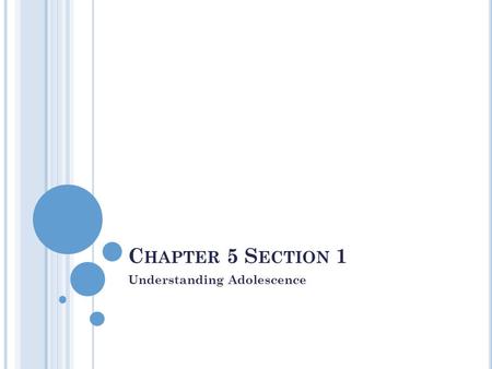 C HAPTER 5 S ECTION 1 Understanding Adolescence. C ONCEPT OF ADOLESCENCE Caught between 2 worlds-no longer children, not yet adults Adolescence is defined.