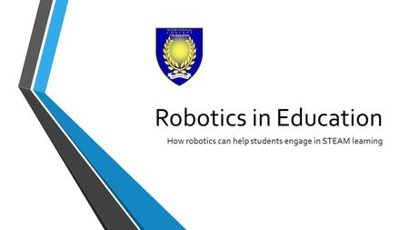 Robotics in Education How robotics can help students engage in STEAM learning.