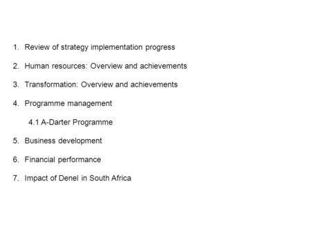 DISCUSSION POINTS 1.Review of strategy implementation progress 2.Human resources: Overview and achievements 3.Transformation: Overview and achievements.