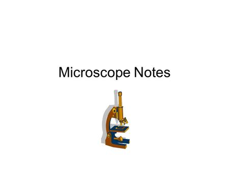 Microscope Notes. Parts of a microscope 1. Eye piece/ocular- the piece that is looked through, has a power of 10. 2. Body tube- skinny tube attached to.