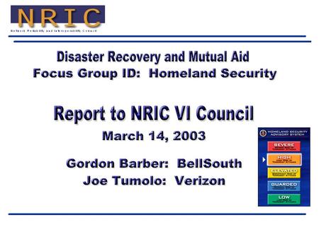 2 Gordon Barber March 14, 2003 Focus Group Committee Chairs F Cable: John Thrower (Cox Communications) F CLECs: Robert Smith (McLeod USA) F Equipment.