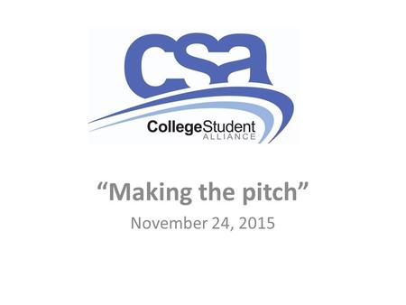 “Making the pitch” November 24, 2015. The Opportunity Everybody here has the opportunity to explain to an MPP, for 30 minutes, what issues are important.