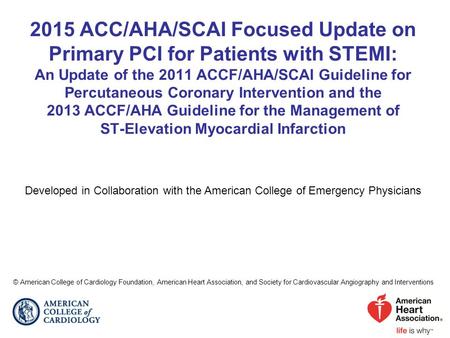 2015 ACC/AHA/SCAI Focused Update on Primary PCI for Patients with STEMI: An Update of the 2011 ACCF/AHA/SCAI Guideline for Percutaneous Coronary Intervention.