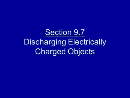 Section 9.7 Discharging Electrically Charged Objects.