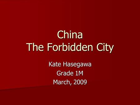 China The Forbidden City Kate Hasegawa Grade 1M March, 2009.