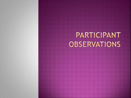  Traditional ethnographic research to help learn the perspectives held by those you are studying.