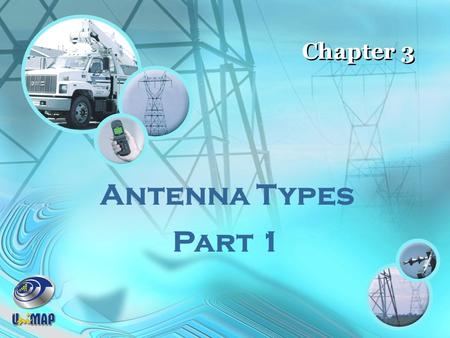 Chapter 3 Antenna Types Part 1.