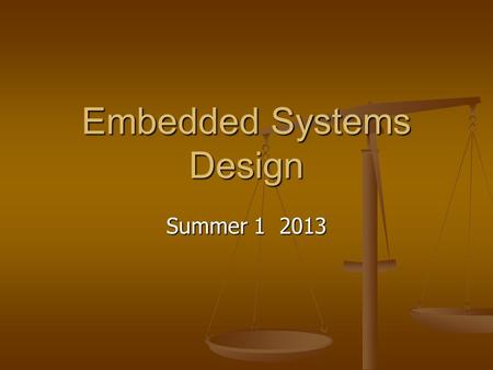 Embedded Systems Design Summer 1 2013. Instructor Info Instructor: George Rudolph Instructor: George Rudolph Office Hours: T,Th ½ hour before class Office.