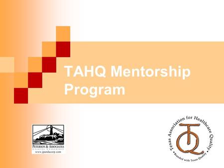 TAHQ Mentorship Program. Objectives At the end of this session, the participant will be able to:  Identify the contemporary elements of the successful.