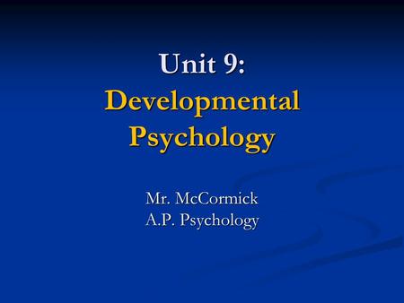 Unit 9: Developmental Psychology