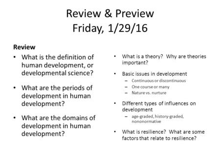 Review & Preview Friday, 1/29/16 Review What is the definition of human development, or developmental science? What are the periods of development in human.