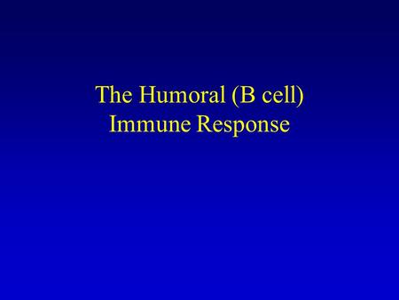 The Humoral (B cell) Immune Response. Linked Recognition.