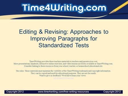 Editing & Revising: Approaches to Improving Paragraphs for Standardized Tests Time4Writing provides these teachers materials to teachers and parents at.