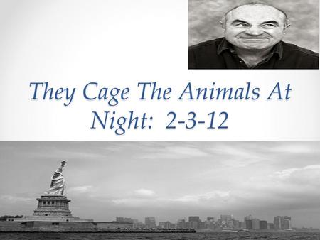 They Cage The Animals At Night: 2-3-12. Body Paragraph #1: Describe how character #1 influences Jennings. Use TS, T, 2 CD 4CM and CS.