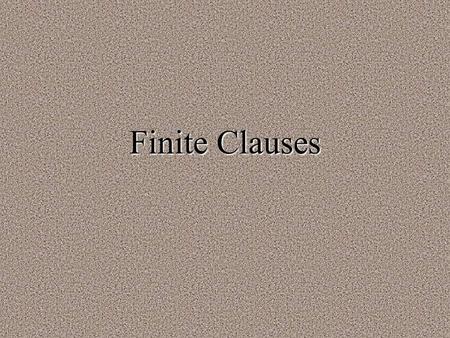 Finite Clauses. Types of Sentences Simple Compound Complex Compound Complex.