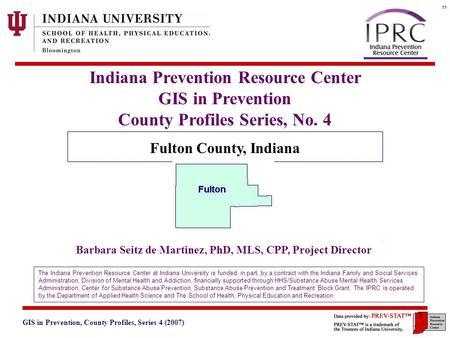 GIS in Prevention, County Profiles, Series 4 (2007) 3. Geographic and Historical Notes 1 Indiana Prevention Resource Center GIS in Prevention County Profiles.