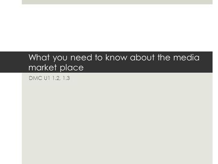 What you need to know about the media market place DMC U1 1.2, 1.3.