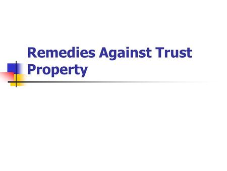 Remedies Against Trust Property. Tracing into Commingled Account Trustee’s $Trust’s $Acc’t Balance Opening Balance (that is, before Trustee turns evil)