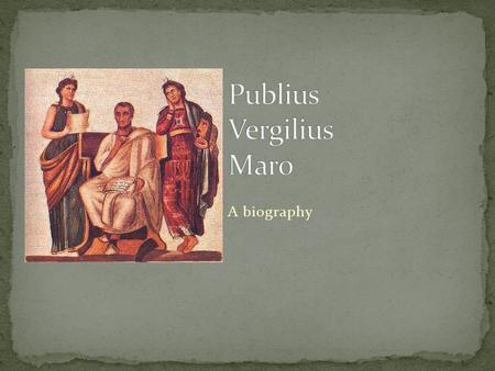 A biography. MANTUA ME GENUIT, CALABRI RAPUERE, TENET NUNC PARTHENOPE; CECINI PASCUA, RURA, DUCES.