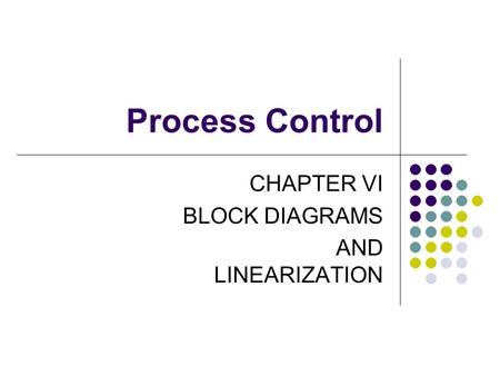 CHAPTER VI BLOCK DIAGRAMS AND LINEARIZATION