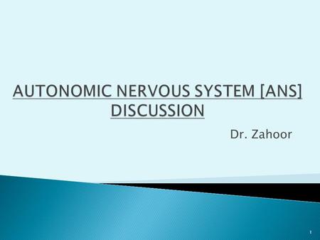 Dr. Zahoor 1. Q.1 What is Autonomic Nervous System (ANS)? Q2. What are the divisions of ANS? Q3. Give the origin of Sympathetic ANS and Parasympathetic.