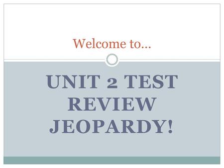 UNIT 2 TEST REVIEW JEOPARDY! Welcome to…. Civics Unit 2 Review Political Spectrum Third PartiesInterest Groups and Public Policy CongressElections 100.