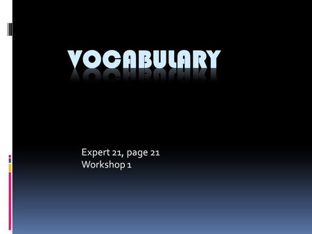 Vocabulary Expert 21, page 21 Workshop 1.