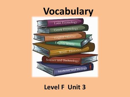 Vocabulary Level F Unit 3. abominate (verb) to have an intense dislike or hatred for SYN: loathe, abhor, despise, detest ANT: relish, savor, cherish,