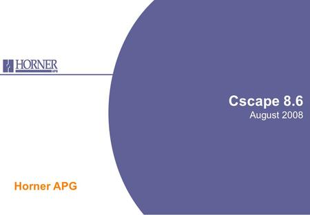 Cscape 8.6 August 2008 Horner APG. New Workbench Features - New Model – XL6.