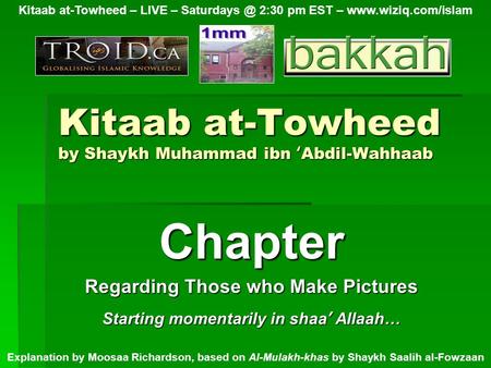 Kitaab at-Towheed by Shaykh Muhammad ibn ‘ Abdil-Wahhaab Chapter Regarding Those who Make Pictures Kitaab at-Towheed – LIVE – 2:30 pm EST –