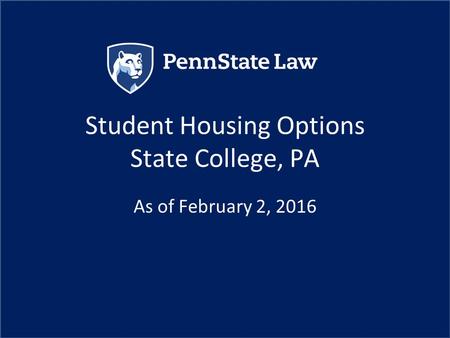 Student Housing Options State College, PA As of February 2, 2016.