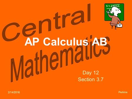 2/14/2016 Perkins AP Calculus AB Day 12 Section 3.7.