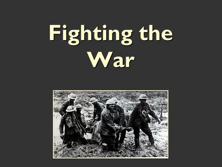 Fighting the War. The Gallipoli Campaign Allies want the region known as the “Dardanelles” Allies want the region known as the “Dardanelles” Goal: capture.