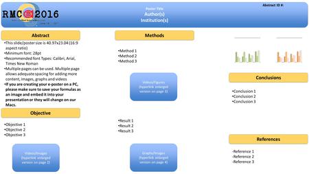 Poster Title Author(s) Institution(s) Poster Title Author(s) Institution(s) Abstract Objective Methods Results Conclusions References -Reference 1 -Reference.