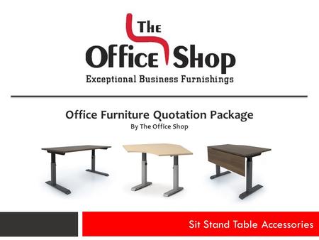 Sit Stand Table Accessories Office Furniture Quotation Package By The Office Shop.